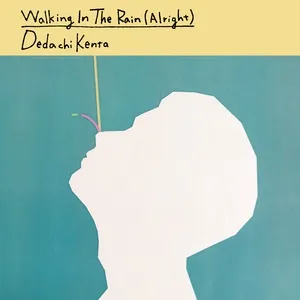 Walking In The Rain (Alright) (Single) - DedachiKenta