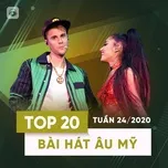 Nghe nhạc hay Top 20 Bài Hát Âu Mỹ Tuần 24/2020 trực tuyến