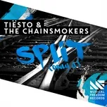 Nghe nhạc Split (Only U) (Extended Mix) (Single) - Tiesto, The Chainsmokers