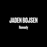 Nghe nhạc Remedy (Single) - Jaden Bojsen