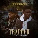 Nghe nhạc Trapper (Remix) (Single) - Foogiano, Lil Baby