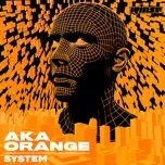 Nghe nhạc System (Single) - AKA ORANGE