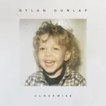 Nghe nhạc Clockwise (Single) - Dylan Dunlap