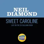 Nghe nhạc Sweet Caroline (Live On The Ed Sullivan Show, November 30, 1969) (Single) - Neil Diamond