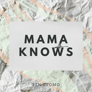 Mama Knows (Single) - Ben Utomo