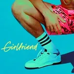 Nghe và tải nhạc Girlfriend (Single) Mp3 miễn phí về điện thoại