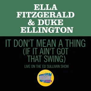It Don't Mean A Thing (If It Ain't Got That Swing) (Live On The Ed Sullivan Show, March 7, 1965) (Single) - Ella Fitzgerald