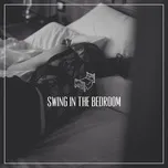 Tải nhạc Swing In The Bedroom (Single) miễn phí