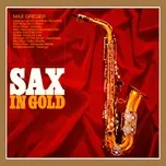 Nghe nhạc Sax In Gold - Max Greger