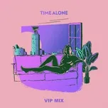 Nghe nhạc Time Alone (Vip Edit) (Single) hot nhất