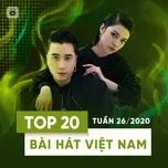 Nghe và tải nhạc Top 20 Bài Hát Việt Nam Tuần 26/2020 chất lượng cao