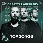 Những Bài Hát Hay Nhất Của Cigarettes After Sex - Cigarettes After Sex