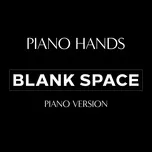 Blank Space (Piano Version) (Single) - Piano Hands