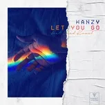Ca nhạc Let You Go (Single) - Hanzy, Chad Kowal
