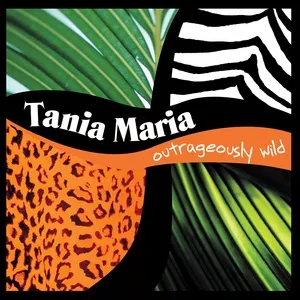 Outrageously Wild - Tania Maria