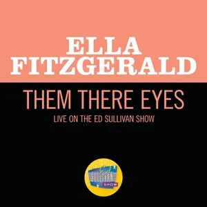 Them There Eyes (Live On The Ed Sullivan Show, February 2, 1964) (Single) - Ella Fitzgerald