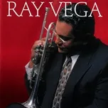 Nghe và tải nhạc hay Ray Vega Mp3 chất lượng cao