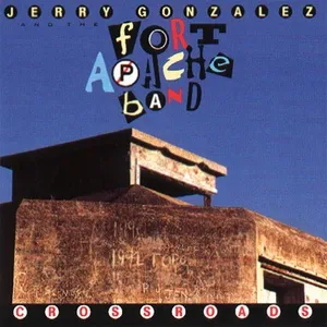 Crossroads - Jerry Gonzales, The Fort Apache Band