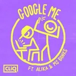 Tải nhạc Google Me (Single) - CliQ, Alika, Banks