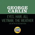 Nghe nhạc Eyes, Hair, Ali, Vietnam, The Weather (Live On The Ed Sullivan Show, February 28, 1971) (Single) - George Carlin