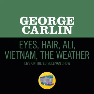 Eyes, Hair, Ali, Vietnam, The Weather (Live On The Ed Sullivan Show, February 28, 1971) (Single) - George Carlin