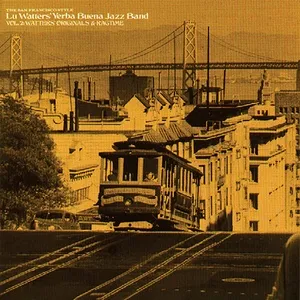 Vol. 2: Watters Originals And Ragtime - Lu Watters' Yerba Buena Jazz Band