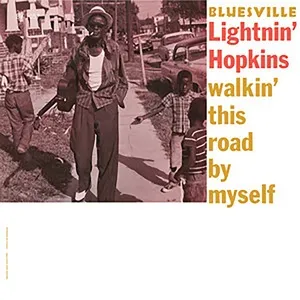 Walkin’ This Road By Myself - Lightnin' Hopkins