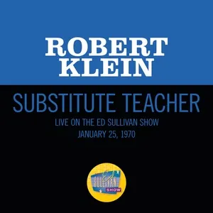 Substitute Teacher (Live On The Ed Sullivan Show, November 23, 1969) (Single) - Robert Klein