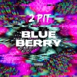 Nghe nhạc Blue Berry (Single) - 2pit