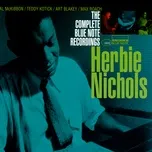 Nghe nhạc The Complete Blue Note Recordings Of Herbie Nichols online