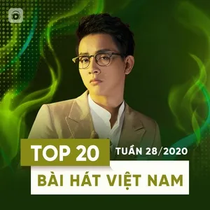 Top 20 Bài Hát Việt Nam Tuần 28/2020 - V.A