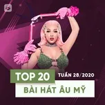 Tải nhạc Zing Top 20 Bài Hát Âu Mỹ Tuần 28/2020