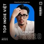 Ca nhạc Top INDIE VIỆT Nửa Năm 2020 - V.A