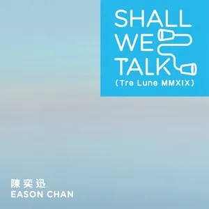Shall We Talk (Tre Lune Mmxix) (Single) - Trần Dịch Tấn (Eason Chan)