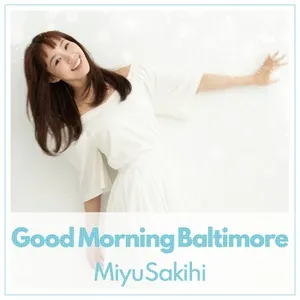 Good Morning Baltimore (Single) - Miyu Sakihi