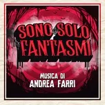 Tải nhạc Mp3 Sono Solo Fantasmi miễn phí về điện thoại