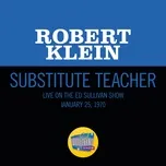 Nghe ca nhạc Substitute Teacher (Live On The Ed Sullivan Show, January 25, 1970) (Single) - Robert Klein