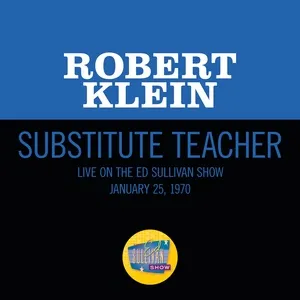 Substitute Teacher (Live On The Ed Sullivan Show, January 25, 1970) (Single) - Robert Klein