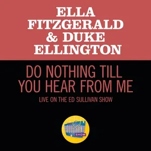 Ca nhạc Do Nothing Till You Hear From Me (Live On The Ed Sullivan Show, March 7, 1965) (Single) - Ella Fitzgerald