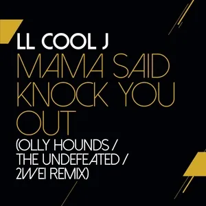 Mama Said Knock You Out (Olly Hounds / The Undefeated / 2wei Remix) (Single) - LL Cool J