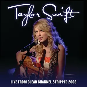 Live From Clear Channel Stripped 2008 - Taylor Swift