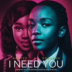 I Need You (From The Netflix Original Series Blood  Water) (Single) - Nasty C
