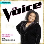 Ca nhạc My Superhero (The Voice Performance) (Single) - Toneisha Harris