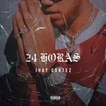 Tải nhạc 24 Horas (Single) - Jhay Cortez