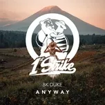 Ca nhạc Anyway (Single) - BK Duke