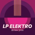 Nghe nhạc Miss You (Single) - LP Elektro