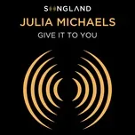 Give It To You (From Songland) (Single) - Julia Michaels