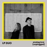 Ca nhạc Analog Love (Unplugged) (Single) - LP Duo
