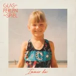 Ca nhạc Immer Da (Single) - Glasperlenspiel