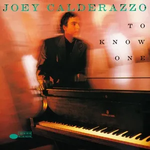 To Know One - Joey Calderazzo